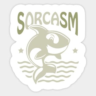 Sorcasm funny sarcasm orcas pun | Orca lover gift Sticker